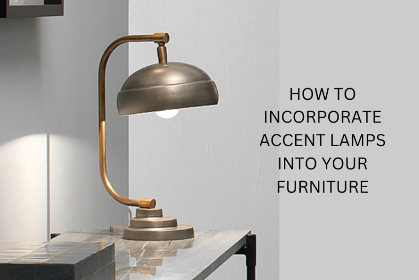 How to Incorporate Accent Lamps into Your Furniture