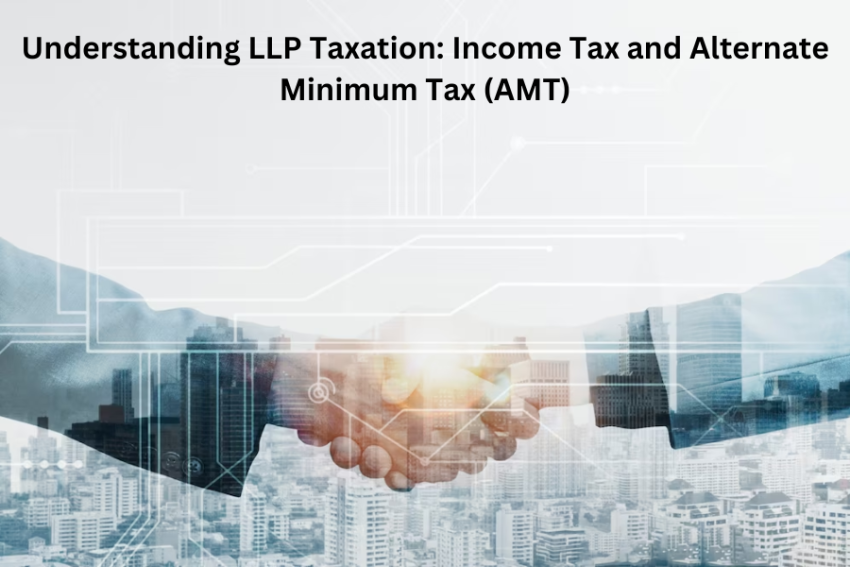Understanding LLP Taxation: Income Tax and Alternate Minimum Tax (AMT)