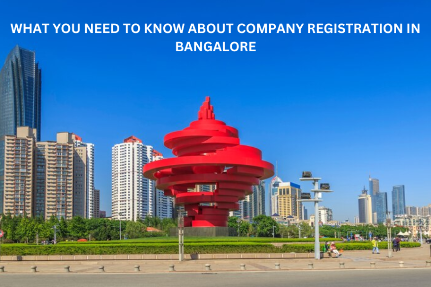 What You Need to Know About Company Registration in Bangalore