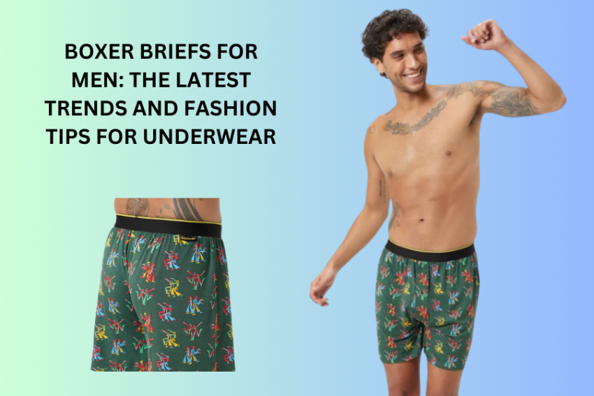 Boxer Briefs for Men: The Latest Trends and Fashion Tips for Underwear