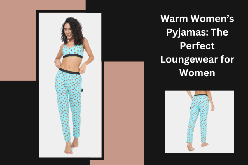 Warm Women’s Pyjamas: The Perfect Loungewear for Women