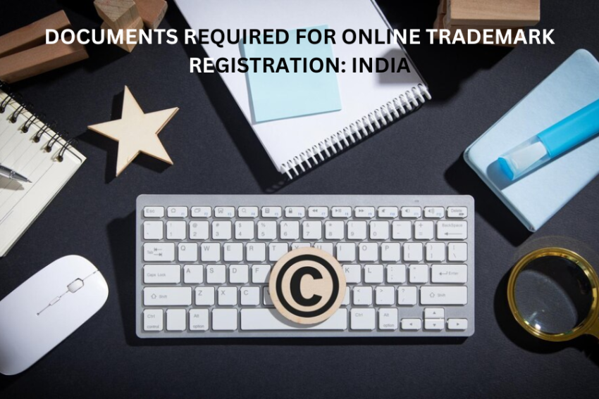 DOCUMENTS REQUIRED FOR ONLINE TRADEMARK REGISTRATION: INDIA