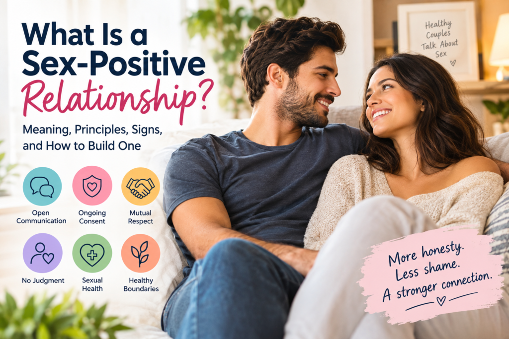 What Is a Sex-Positive Relationship? Meaning, Principles, Signs, and How to Build One ? What is a sex-positive relationship with a couple discussing healthy communication, consent, respect, and boundaries